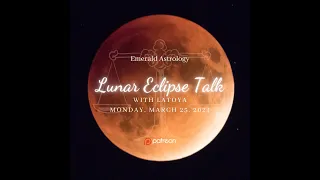 Lunar Eclipse 5 deg Libra Talk - What Does it Mean? | Sunday, March 25, 2024