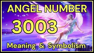 Angel Number 3003 – Meaning and Symbolism 💕