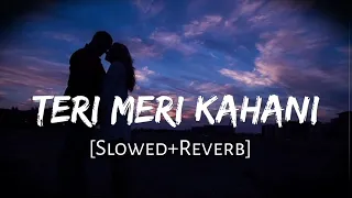 Teri Meri Kahani | Slow & Reverbed | @lofimusic-kx2lp |SUBSCRIBE | 💗Best Lofi Songs ▶️ Playlist...