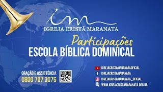 20/03/2022 - [PARTICIPAÇÕES 9h30] - Igreja Cristã Maranata - Participações da EBD