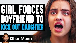 Girlfriend Forces Boyfriend to Kick Out His Daughter, Ending Is So Shocking | Dhar Mann