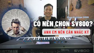 Nên mua đàn Organ Kurtzman SV800 hay chờ 1 thời gian xem sao?