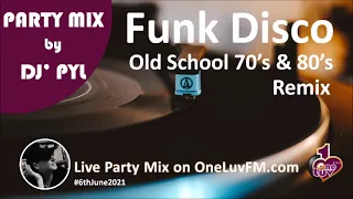 Party Mix🔥Old School Funk & Disco 70's & 80's on OneLuvFM.com by DJ' PYL #6thJune2021