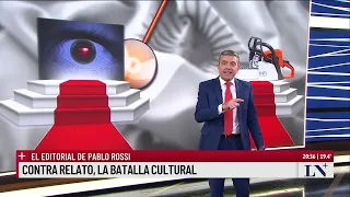 Contra relato, la batalla cultural. El editorial de Pablo Rossi.