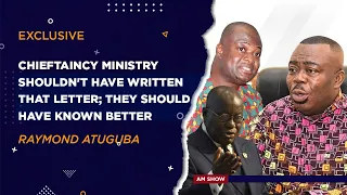 Chieftaincy Ministry shouldn't have written that letter; they should have known better - Atuguba