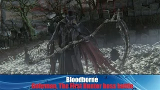 Bloodborne - Gehrman, The First Hunter / Убийство Германа, Первого охотника