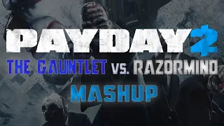 Payday 2 - The Gauntlet vs Razormind Mashup