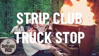 The Sloe Gin Fizz - Strip Club Truck Stop