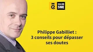 Philippe Gabilliet - 3 conseils pour dépasser ses doutes !