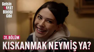 Kıskanmak Neymiş Ya? - Gelsin Hayat Bildiği Gibi (31. Bölüm)