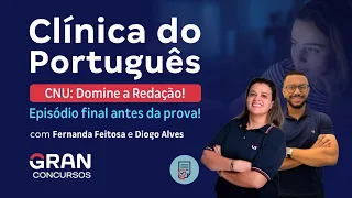 Clínica do Português | CNU: Domine a redação! Episódio final com Fernanda Feitosa e Diogo Alves