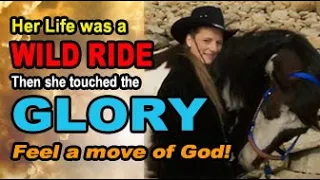 Her Life Was A Wild Ride, Then She Touched the GLORY - Feel a Move of God!