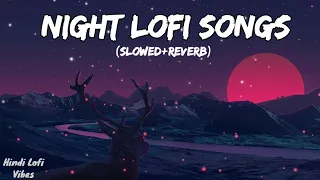 Night Lofi Songs 🎵 | Mashup 🥀 | Feel Relax & Sleep | Slowed+Reverb | Hindi Lofi Vibes