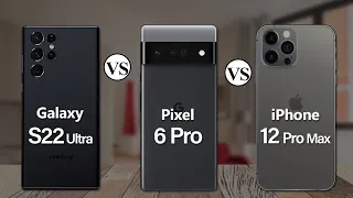 Samsung Galaxy S22 Ultra Vs Google Pixel 6 Pro Vs iPhone 13 Pro Max