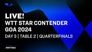 LIVE! | T2 | Day 3 | WTT Star Contender Goa 2024 | Quarterfinals