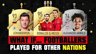 WHAT IF… FOOTBALLERS Played For Other NATIONS! 😍👀