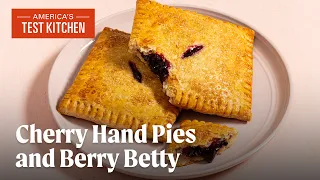 How to Make Cherry Hand Pies and Berry Betty