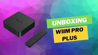 WiiM Pro Plus Unboxing-Best Budget Music Streamer