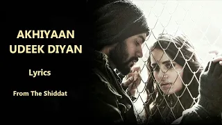 Akhiyan Udeek Diyan Lyrics | Shiddat | Sunny K, Radhika M, Diana P| Manan B | Master Saleem