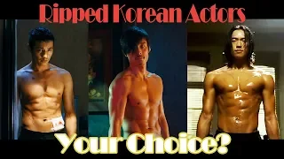 SUPER RIPPED Korean Actors: your choice?