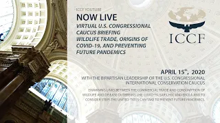 UNEDITED LIVE STREAM: The ICCF U.S. Congressional Caucus Briefing on Wildlife Trade and COVID-19