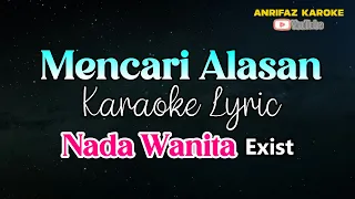 KARAOKE MENCARI ALASAN || NADA WANITA || EXIST