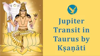 Jupiter in Taurus for All Ascendants by Kṣaṇāti (Part 4)