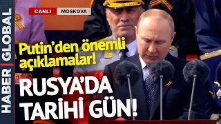 Rusya'da Tarihi Gün! Putin'den önemli açıklamalar