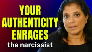 Your authenticity enrages the narcissist