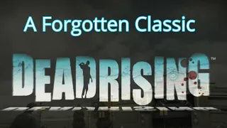 Dead Rising | A Forgotten Classic