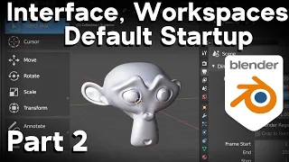 Part 2-Blender Beginner Tutorial (Interface, Workspaces, Default Startup)