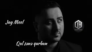 Jay Meel - Qal sənə qurban