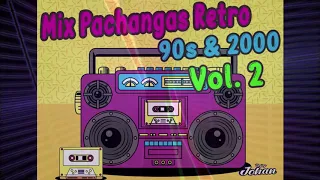 MIX PACHANGA RETRO 90S & 2000 Vol. 2 LAS MAS BAILADAS