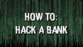 How To Hack: A Bank (Skit)