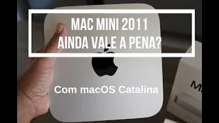 MAC MINI 2011 com macOS Catalina - AINDA VALE A PENA? - ANÁLISE EM PORTUGUÊS PTBR