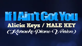 IF I AINT GOT YOU - Alicia Keys/MALE KEY (KARAOKE PIANO VERSION)