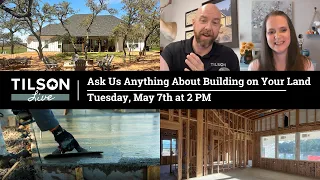 Tilson Live! Ask Us Anything About Building on Your Land - May 7, 2024