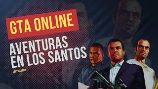 🔴 GTA Online: Aventuras en Los Santos con #lenygamerd