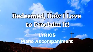 Redeemed, How I Love to Proclaim It! | Piano | Lyrics | Accompaniment