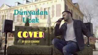 Dünyadan Uzak Akustik Cover - by Sefer Osmanov