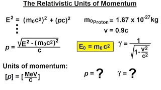 Physics 62  Special Relativity (29 of 43) The Relativistic Units of Momentum