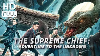 【ENG SUB】The Supreme Chief: Adventure to the Unknown | Action | Chinese Online Movie Channel