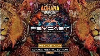 PSYCAST004 - LIVE from DM7 Adhana Festival BRAZIL - by ELECTRIC UNIVERSE - Psytrance Video Podcast