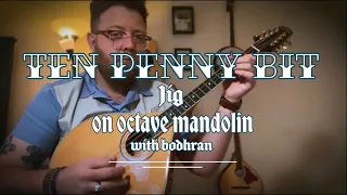 Ten Penny Bit Jig on #octavemandolin with #bodhran