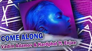 Vadim Adamov & Hardphol ft. Enjae - Come Along