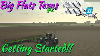 Big Flats Texas | GETTING STARTED!!! | FS22 Timelapse 4K | #2 | Xbox Series X