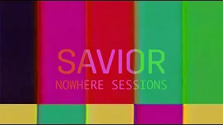 Savior (Nowhere Sessions) - Performance
