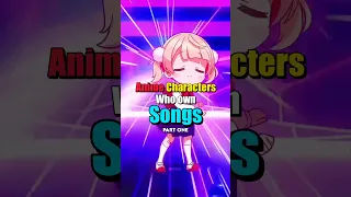 Anime Characters Who Own Songs🌟🕊️•#shorts •#anime •#songs