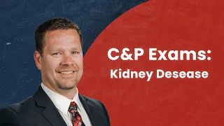 C&P Exams: Kidney Disease