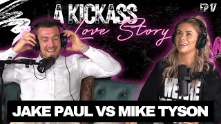 Jake Paul vs Mike Tyson | A Kickass Love Story Ep #17